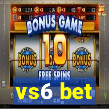 vs6 bet